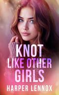 Knot Like Other Girls (Claimverse #3) by Harper Lennox