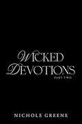 Wicked Devotions Part 2 by Nichole Greene