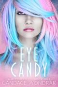 Eye Candy (A Bitter Pill #1) by Candace Wondrak