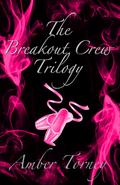 The Breakout Crew Trilogy by Amber Torney