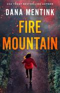 Fire Mountain (Elements of Danger #1) by Dana Mentink