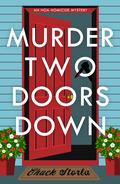 Murder Two Doors Down by Chuck Storla