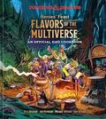 Heroes' Feast Flavors of the Multiverse: An Official D&D Cookbook by Wizards of the Coast