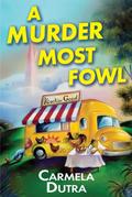 A Murder Most Fowl: A Food Truck Mystery by Carmela Dutra