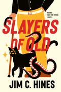 Slayers of Old by Jim C. Hines