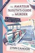 An Amateur Sleuth’s Guide to Murder (Bainbridge Island Mystery #1) by Lynn Cahoon