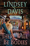 There Will Be Bodies (Flavia Albia #13) by Lindsey Davis