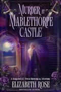 Murder at Mablethorpe Castle (Harlowe & Fitch Historical Mystery #1) by Elizabeth Rose