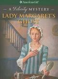 Lady Margaret's Ghost: A Felicity Mystery (American Girl Mysteries #1) by Elizabeth McDavid Jones