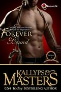 Forever Bound: Rescue Me Saga Extras #3 by Kallypso Masters