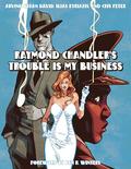 Raymond Chandler's Trouble Is My Business by Cris Peter