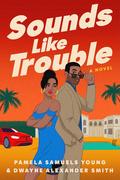 Sounds Like Trouble (Sounds Like a Plan #2) by Dwayne Alexander Smith