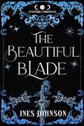 The Beautiful Blade (The Lunaterra Chronicles #1) by Ines Johnson