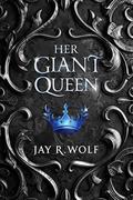 Her Giant Queen by Jay R Wolf