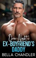 One Night with My Ex-Boyfriend's Daddy by Bella Chandler