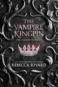 The Vampire Kingpin: A Vampire Underworld Story by Rebecca Rivard