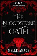 The Bloodstone Oath: An Arranged Marriage Fae Romantasy by Melle Amade