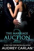 The Marriage Auction 2, Book Three (The Marriage Auction #7) by Audrey Carlan