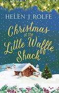 Christmas at the Little Waffle Shack (Heritage Cove #2) by Helen J. Rolfe