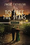To Free the Stars (Jack and Ivy #2) by J'nell Ciesielski
