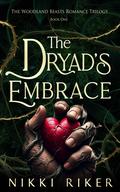 The Dryad's Embrace by Nikki Riker