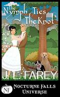 The Nymph Ties The Knot (Nocturne Falls Universe #1) by J.L. Farey