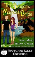 The Dragon's Magical Bride (Nocturne Falls Universe #1) by Tina Moss