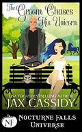 The Groom Chases His Unicorn (Nocturne Falls Universe #1) by Jax Cassidy