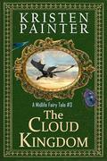 The Cloud Kingdom (Midlife Fairy Tale #3) by Kristen Painter
