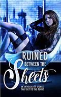 Ruined Between the Sheets by R.M. Walker