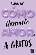 A gritos (Cómo llamarte amor #1) by Alina Not