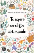 Te espero en el fin del mundo by Andrea Longarela