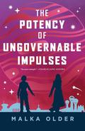 The Potency of Ungovernable Impulses (The Investigations of Mossa and Pleiti #3) by Malka Ann Older