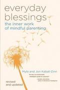 Everyday Blessings: The Inner Work of Mindful Parenting by Myla Kabat-Zinn