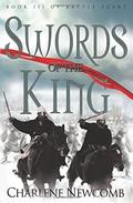 Swords of the King (Battle Scars #3) by Charlene Newcomb