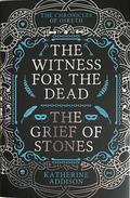 The Witness for the Dead and The Grief of Stones (The Cemeteries of Amalo #1-2) by Katherine Addison