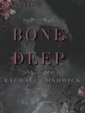 Bone Deep: A Psychological Dark Romance by Rachael Chadwick