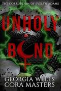 Unholy Bond (The Corruption of Evelyn Adams #2) by Cora Masters