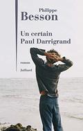 Un certain Paul Darrigrand by Philippe Besson