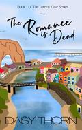 The Romance is Dead (Loverly Cave #1) by Daisy Thorn