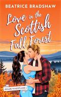 Love in the Scottish Fall Forest (Escape to Scotland #4) by Beatrice Bradshaw