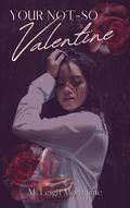 Your Not-So Valentine by M. Leigh Morhaime