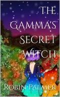 The Gamma's Secret Witch by Robin Palmer