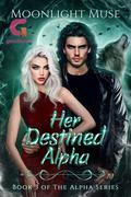 Her Destined Alpha (Alpha #3) by Moonlight Muse