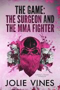The Game: the Surgeon and the MMA Fighter (Body Count #1) by Jolie Vines