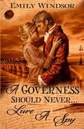 A Governess Should Never... Lure a Spy (The Governess Chronicles #4) by Emily Windsor