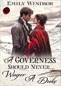 A Governess Should Never... Wager a Duke (The Governess Chronicles #5) by Emily Windsor