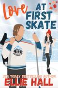Love at First Skate (Love on Thin Ice #6) by Ellie Hall
