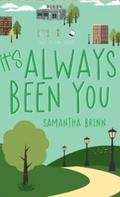 It's Always Been You (Laws of You #4) by Samantha Brinn