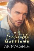 An Inevitable Marriage by A.K. MacBride